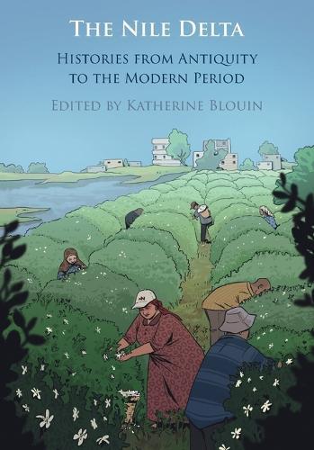 The Nile Delta: Histories from Antiquity to the Modern Period