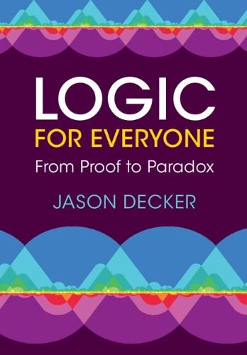 Logic for Everyone: From Proof to Paradox