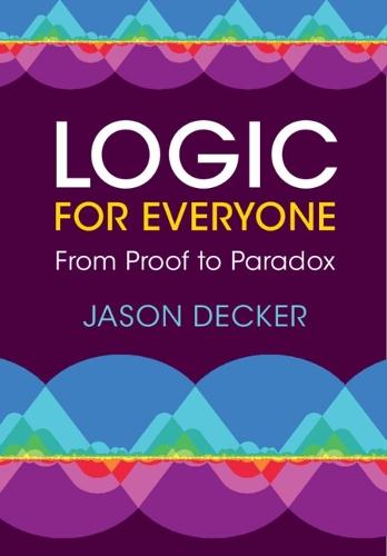 Logic for Everyone: From Proof to Paradox