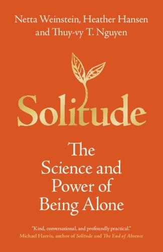 Solitude: The Science and Power of Being Alone