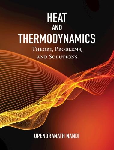 Heat and Thermodynamics: Theory, Problems and Solutions