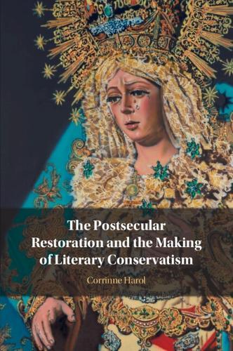 The Postsecular Restoration and the Making of Literary Conservatism