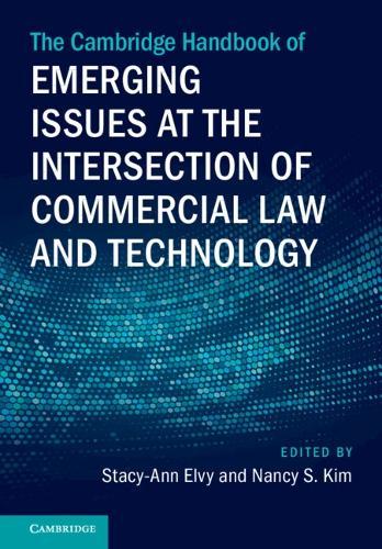 The Cambridge Handbook of Emerging Issues at the Intersection of Commercial Law and Technology