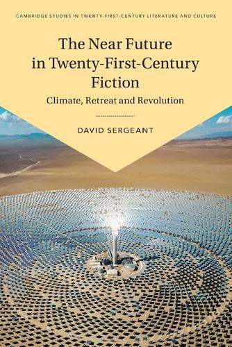 The Near Future in Twenty-First-Century Fiction: Climate, Retreat and Revolution