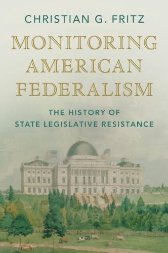 Monitoring American Federalism: The History of State Legislative Resistance