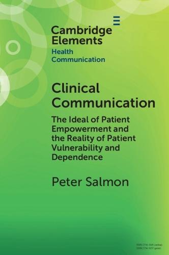 Clinical Communication: The Ideal of Patient Empowerment and the Reality of Patient Vulnerability and Dependence