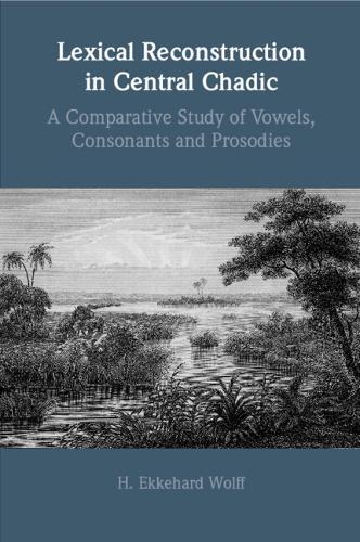 Lexical Reconstruction in Central Chadic: A Comparative Study of Vowels, Consonants and Prosodies