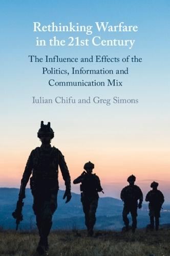 Rethinking Warfare in the 21st Century: The Influence and Effects of the Politics, Information and Communication Mix