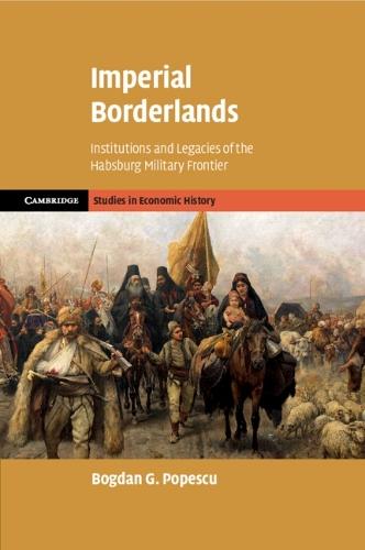 Imperial Borderlands: Institutions and Legacies of the Habsburg Military Frontier