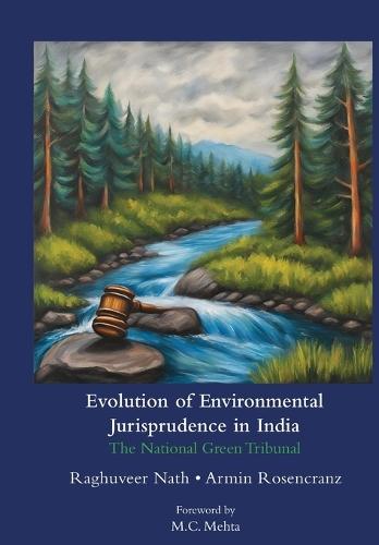 Evolution of Environmental Jurisprudence in India: The National Green Tribunal