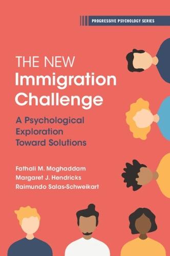The New Immigration Challenge: A Psychological Exploration Toward Solutions