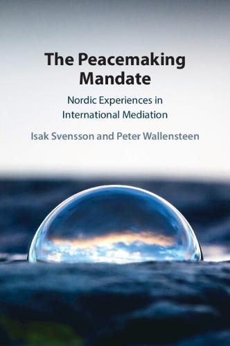 The Peacemaking Mandate: Nordic Experiences in International Mediation
