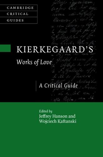 Kierkegaard's Works of Love: A Critical Guide