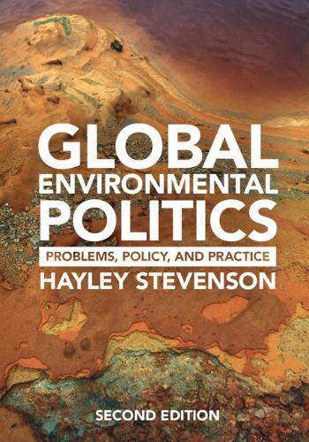 Global Environmental Politics: Problems, Policy, and Practice