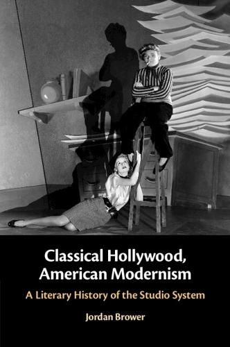 Classical Hollywood, American Modernism: A Literary History of the Studio System