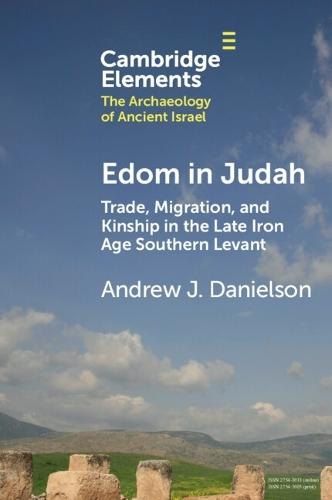 Edom in Judah: Trade, Migration, and Kinship in the Late Iron Age Southern Levant