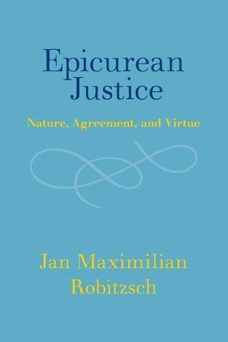 Epicurean Justice: Nature, Agreement, and Virtue