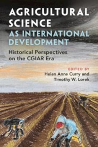Agricultural Science as International Development: Historical Perspectives on the CGIAR Era