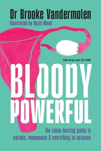 Bloody Powerful: The taboo-busting guide to periods, menopause and everything in-between