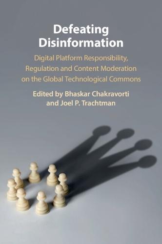 Defeating Disinformation: Digital Platform Responsibility, Regulation and Content Moderation on the Global Technological Commons