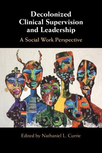 Decolonized Clinical Supervision and Leadership: A Social Work Perspective