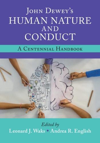 John Dewey's Human Nature and Conduct: A Centennial Handbook