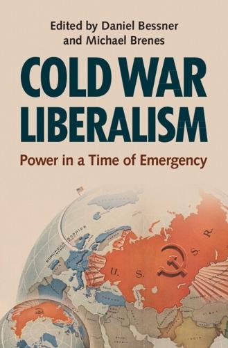 Cold War Liberalism: Power in a Time of Emergency