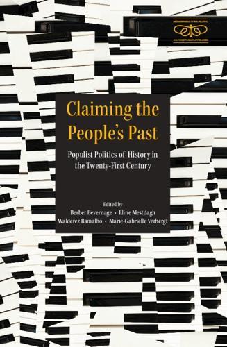 Claiming the People's Past: Populist Politics of History in the Twenty-First Century