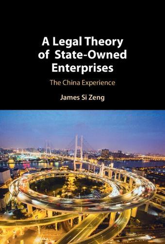 A Legal Theory of State-Owned Enterprises: The China Experience
