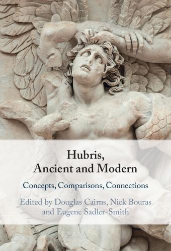 Hubris, Ancient and Modern: Concepts, Comparisons, Connections
