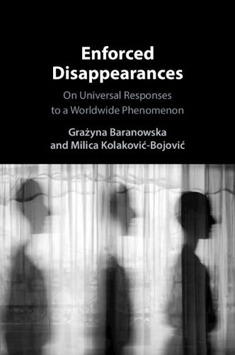 Enforced Disappearances: On Universal Responses to a Worldwide Phenomenon