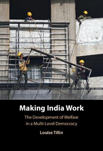 Making India Work: The Development of Welfare in a Multi-Level Democracy
