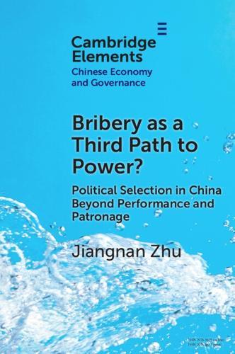Bribery as a Third Path to Power?: Political Selection in China Beyond Performance and Patronage