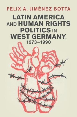 Latin America and Human Rights Politics in West Germany, 1973–1990