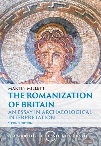 The Romanization of Britain: An Essay in Archaeological Interpretation