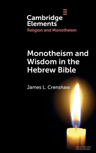 Monotheism and Wisdom in the Hebrew Bible: An Uneasy Pair?