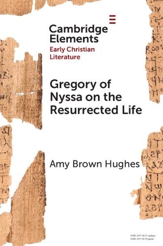 Gregory of Nyssa on the Resurrected Life: Bodies of Hope