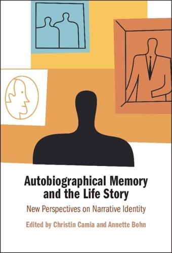 Autobiographical Memory and the Life Story: New Perspectives on Narrative Identity