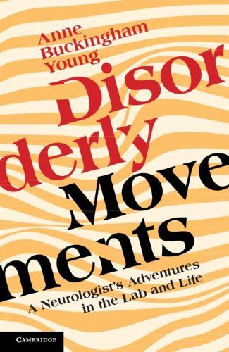 Disorderly Movements: A Neurologist's Adventures in the Lab and Life