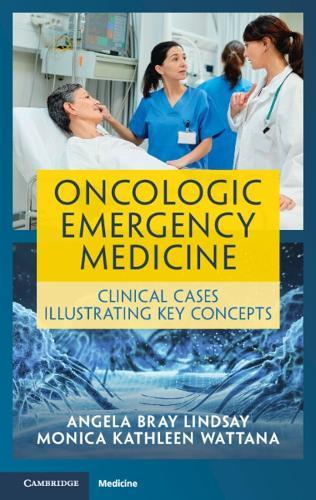 Oncologic Emergency Medicine: Clinical Cases Illustrating Key Concepts