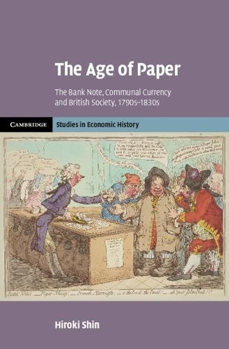 The Age of Paper: The Bank Note, Communal Currency and British Society, 1790s–1830s