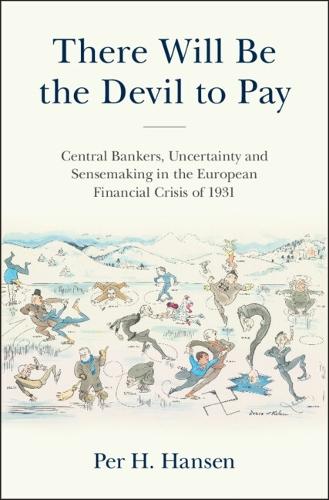There Will Be the Devil to Pay: Central Bankers, Uncertainty and Sensemaking in the European Financial Crisis of 1931