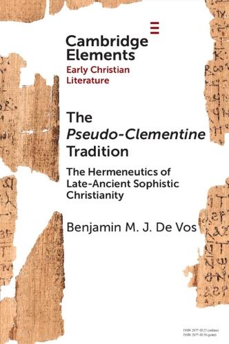 The Pseudo-Clementine Tradition: The Hermeneutics of Late-Ancient Sophistic Christianity