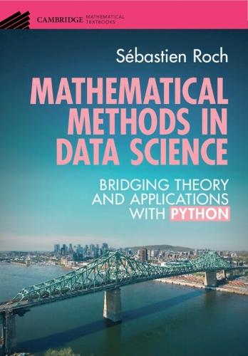 Mathematical Methods in Data Science: Bridging Theory and Applications with Python