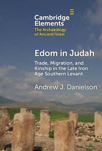 Edom in Judah: Trade, Migration, and Kinship in the Late Iron Age Southern Levant