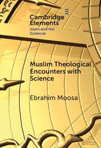 Muslim Theological Encounters with Science: Kaleidoscopes of Knowledge Over Time