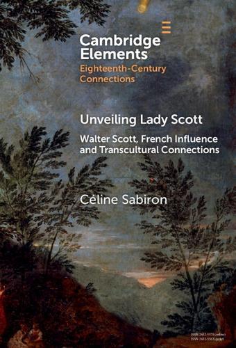 Unveiling Lady Scott: Walter Scott, French Influence and Transcultural Connections