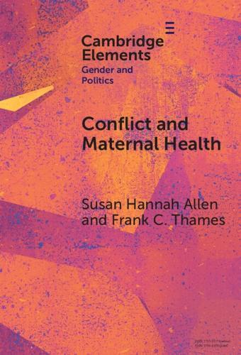 Conflict and Maternal Health: Linking the Gendered Causes and Gendered Consequences of War