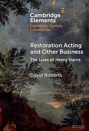 Restoration Acting and Other Business: The Lives of Henry Harris
