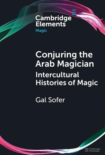 Conjuring the Arab Magician: Intercultural Histories of Magic